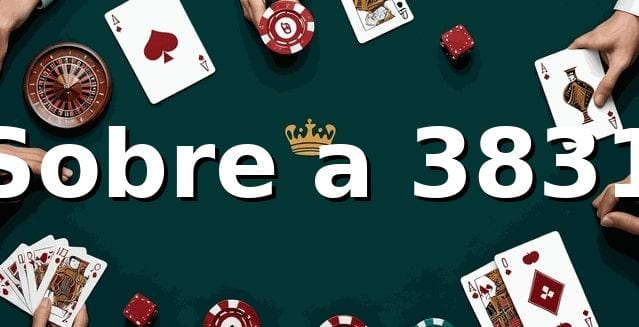 3831 - Sobre a 3831 | A Melhor Plataforma de Jogos Online